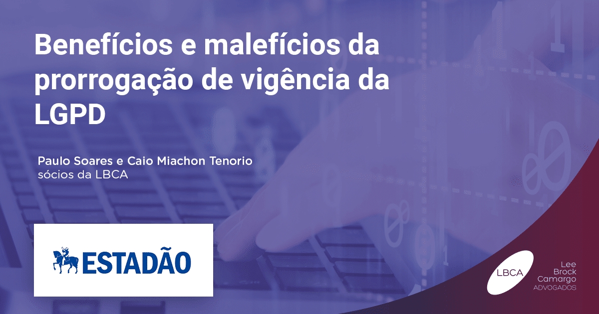 Benefícios e malefícios da prorrogação de vigência da LGPD