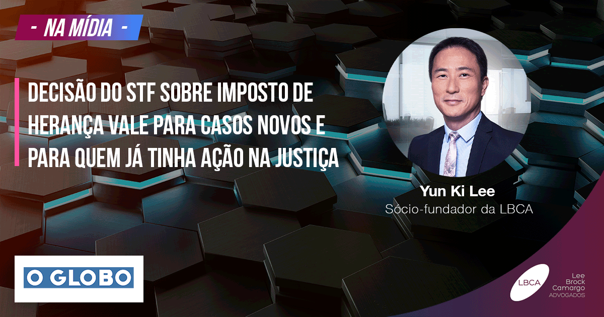 Decisão do STF sobre imposto de herança vale para casos novos e para quem já tinha ação na Justiça