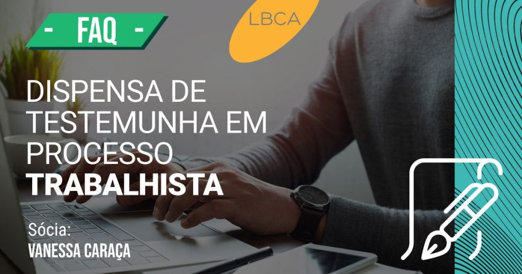 Processo trabalhista agora recebe dispensa de testemunha