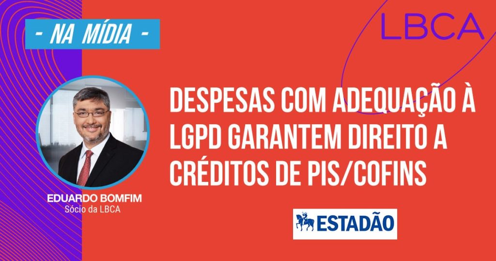 direito a créditos de PIS/Cofins são garantidos pelas despesas com adequação à LGPD