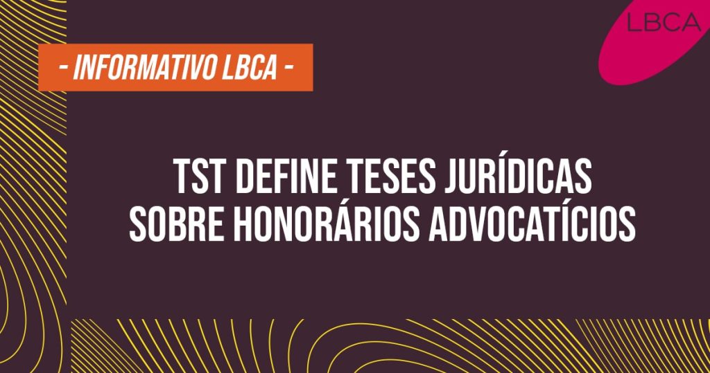 TST define teses jurídicas sobre honorários advocatícios