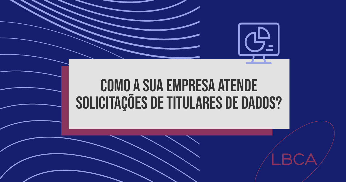 Como a sua empresa atende solicitações de titulares de dados?