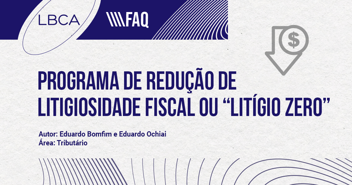 Programa de Redução de Litigiosidade Fiscal ou “Litígio Zero”