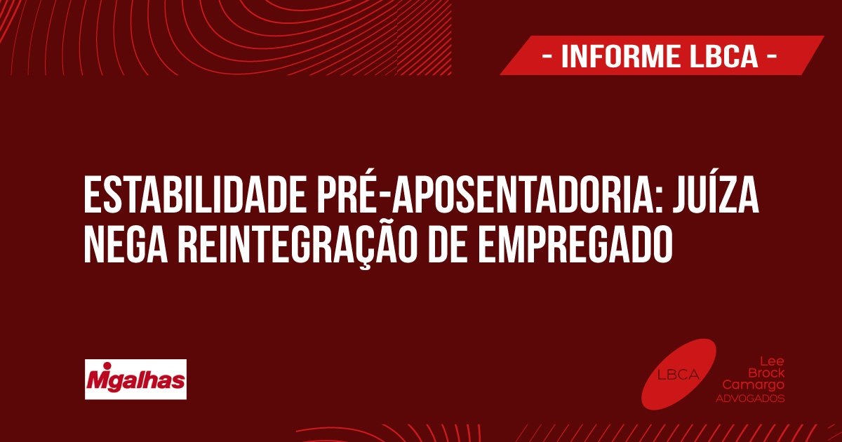 Estabilidade pré-aposentadoria: Juíza nega reintegração de empregado