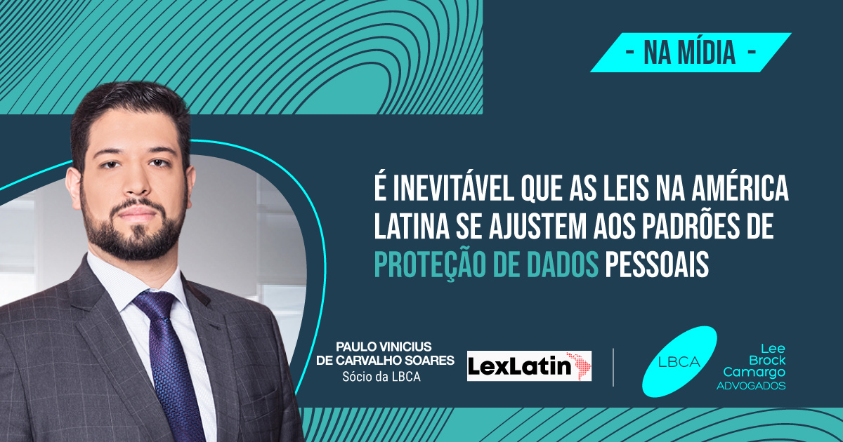 É inevitável que as leis na América Latina se ajustem aos padrões de proteção de dados pessoais