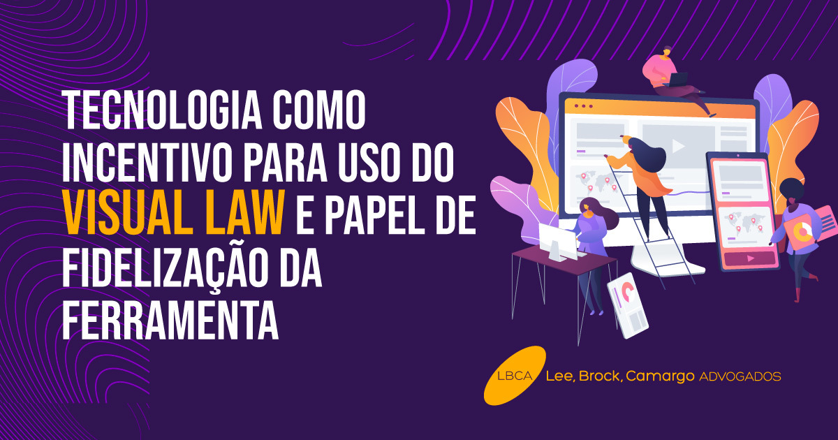 Tecnologia como incentivo para uso do Visual Law e papel de fidelização da ferramenta